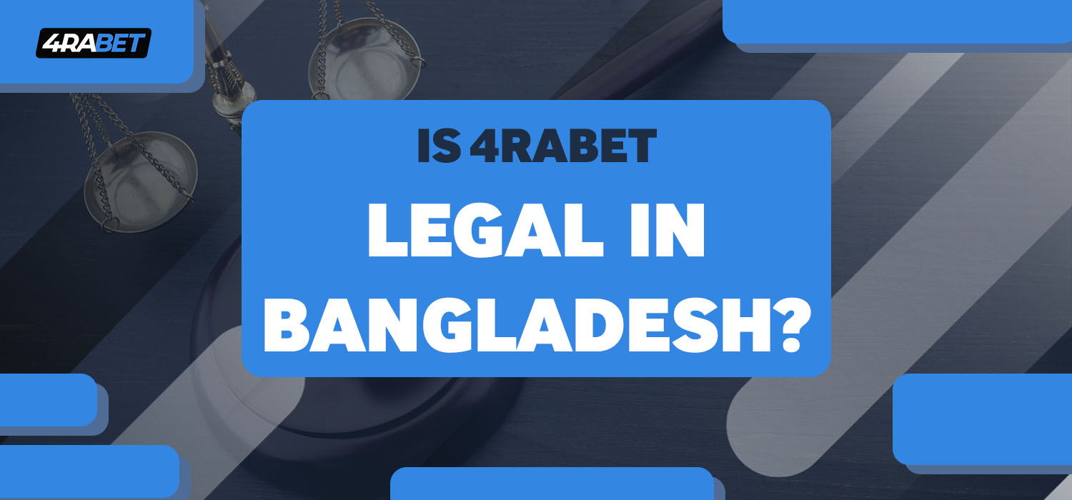 Is 4rabet legal in Bangladesh