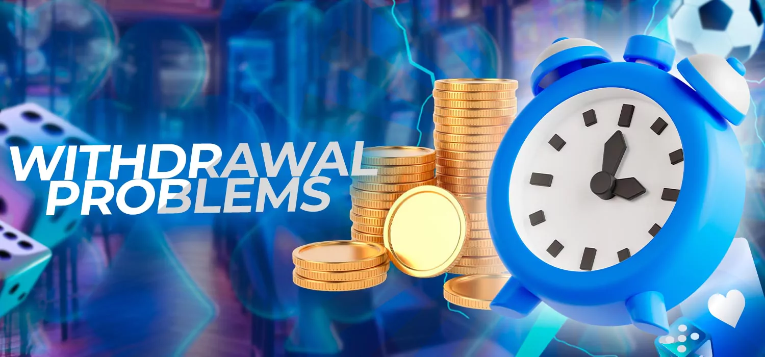 Problems with withdrawal of funds
